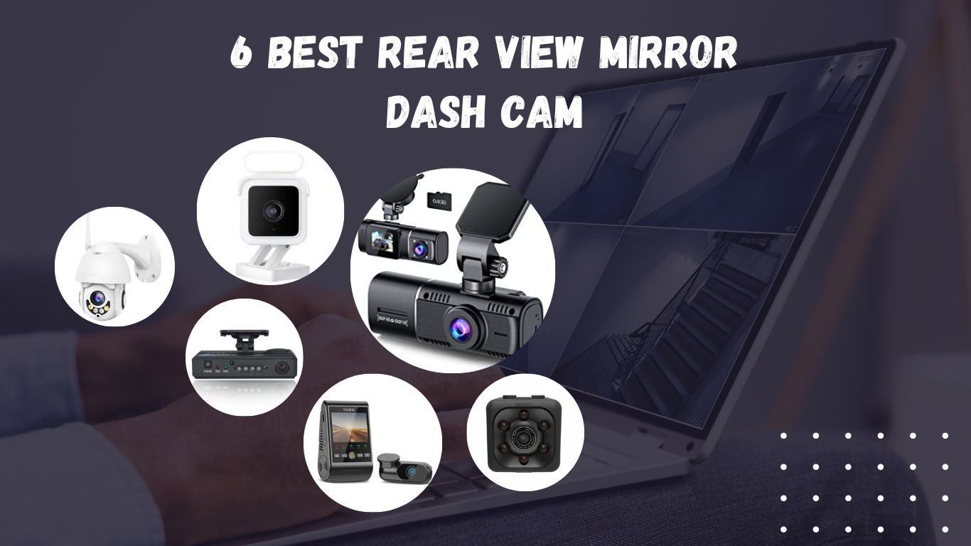 6 Best Rear View Mirror Dash Cams: Top Picks for 2022
