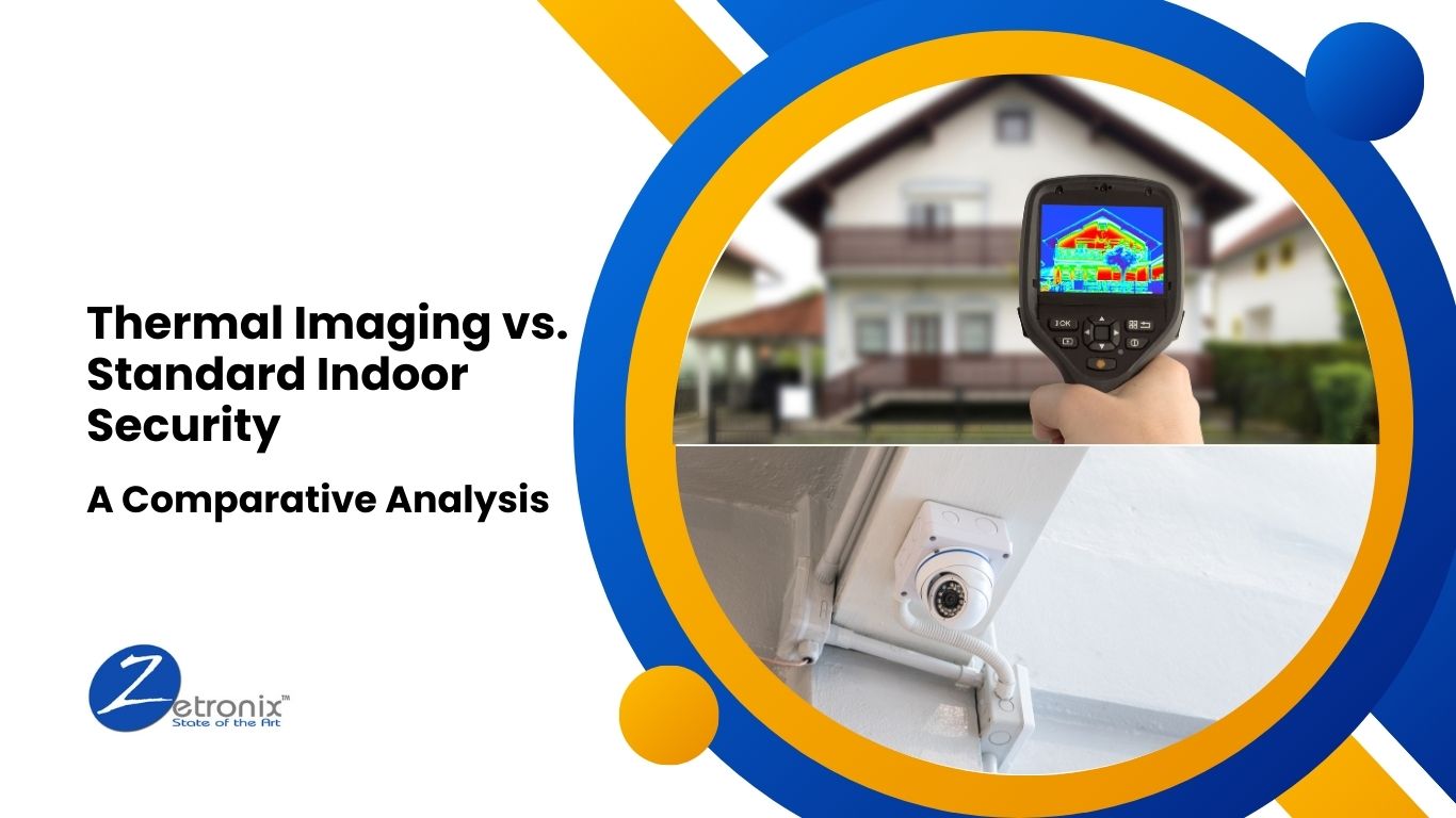 Thermal Imaging vs. Standard Indoor Security Solutions Pros and Cons