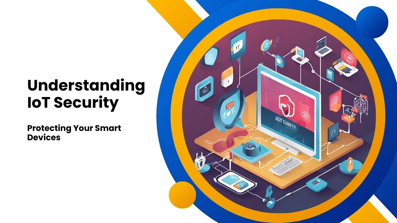 What is IoT Security? A Guide to Protecting Connected Devices