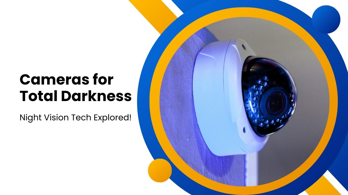 What’s the Best Camera for Total Darkness? Night Vision Uncovered!
