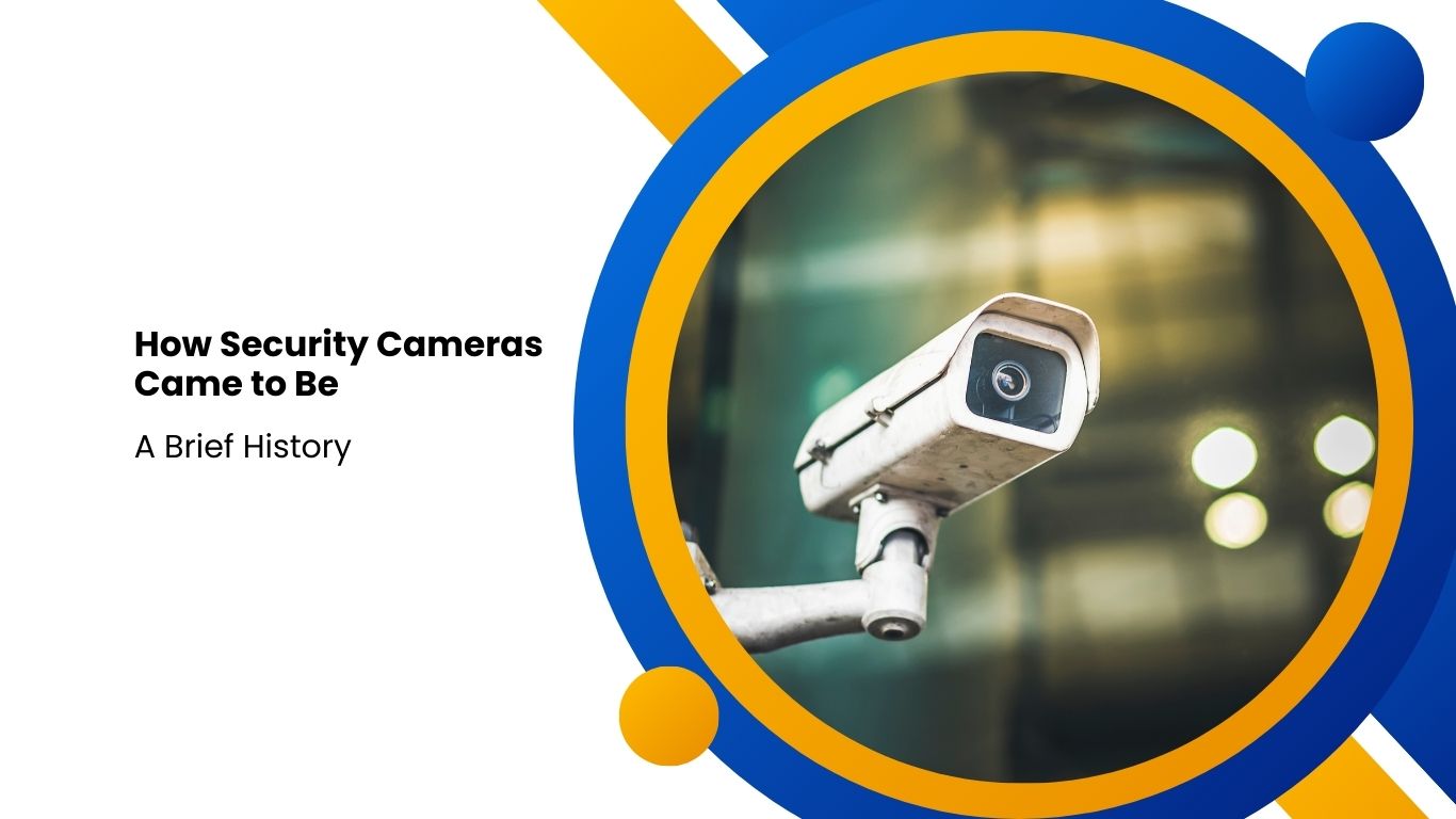 When Were Security Cameras Invented? The Brief History of Surveillance