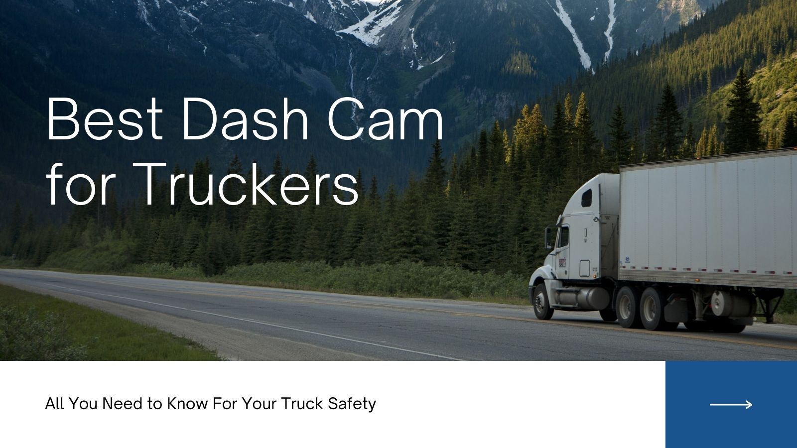 Truck Driver Safety: Why Every Trucker Needs a Dashcam